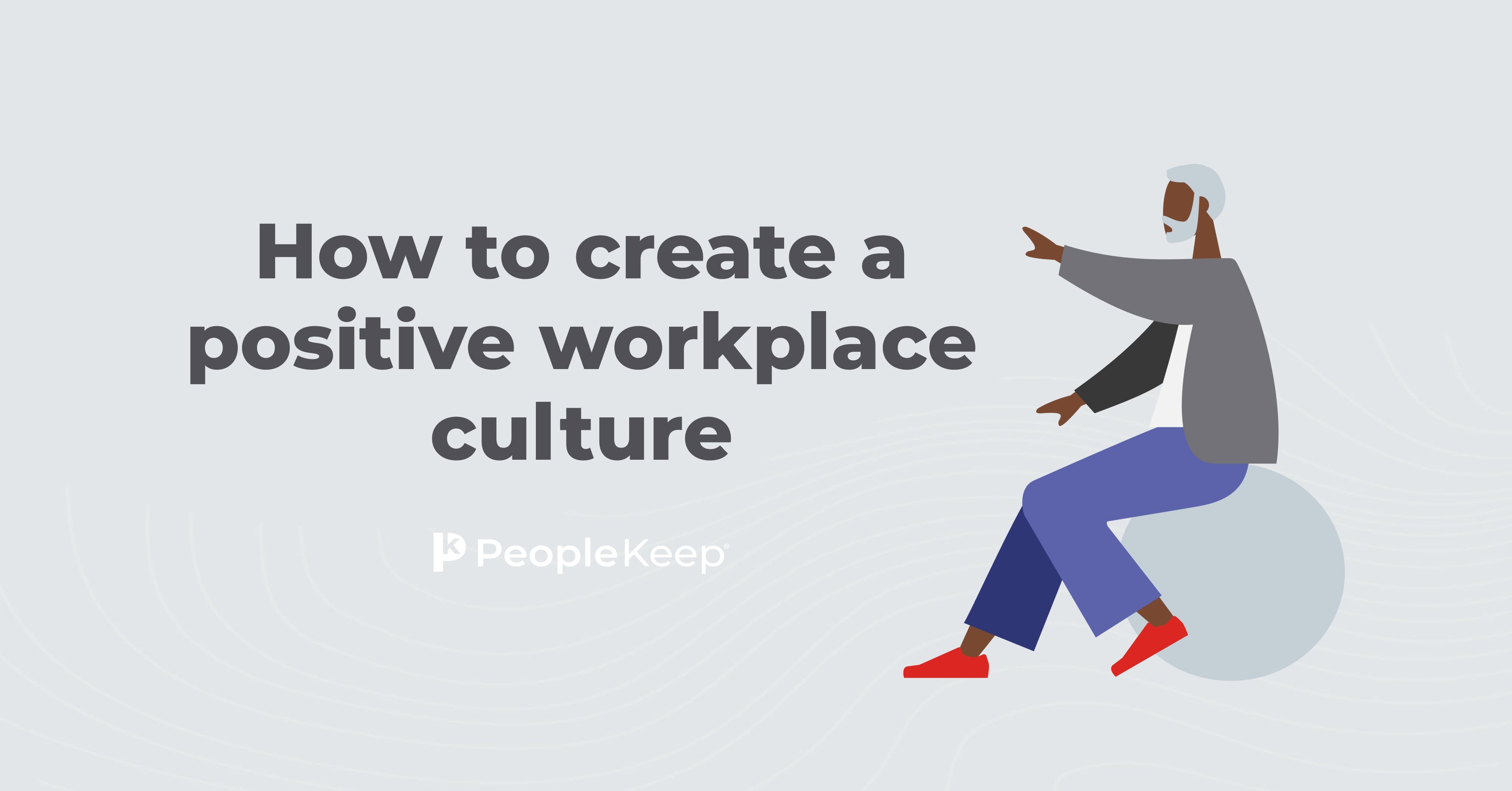 How to create a positive workplace culture